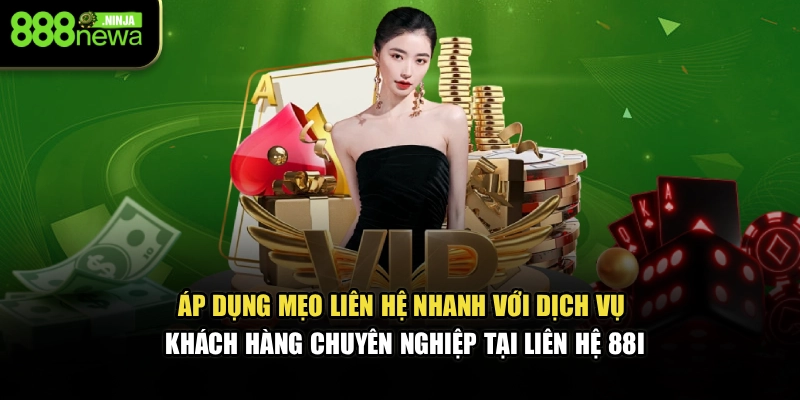 Áp dụng mẹo liên hệ nhanh với dịch vụ khách hàng chuyên nghiệp tại liên hệ 88I