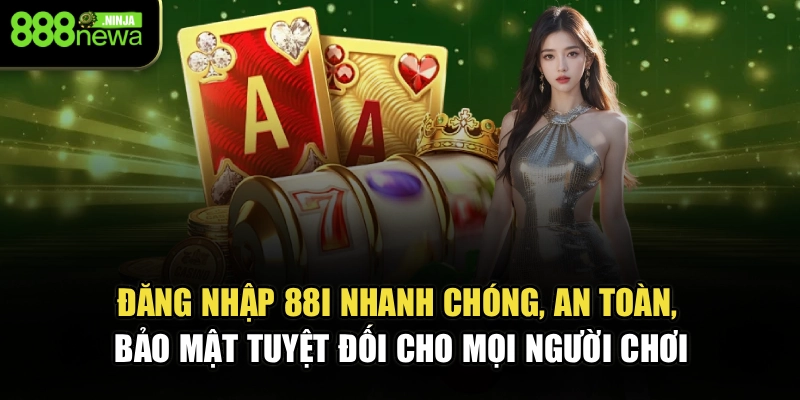 Đăng nhập 88I nhanh chóng, an toàn, bảo mật tuyệt đối cho mọi hội viên