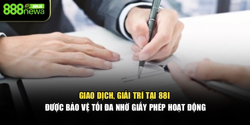 Giao dịch, giải trí tại 88I được bảo vệ tối đa nhờ giấy phép hoạt động