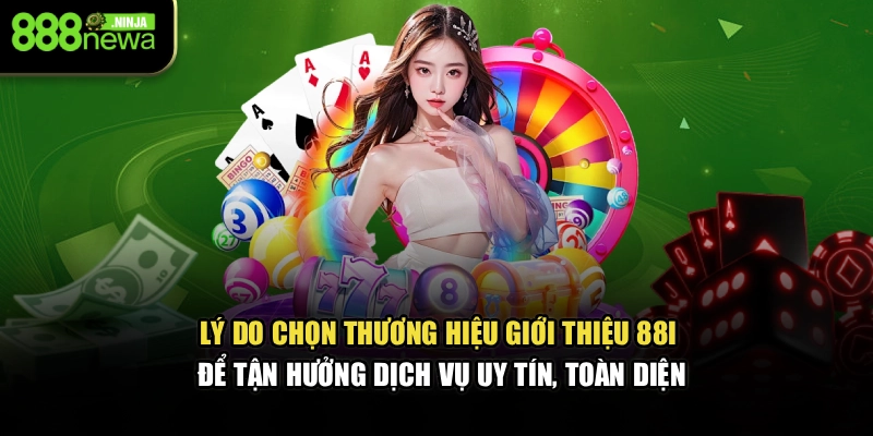 Lý do chọn thương hiệu giới thiệu 88I để tận hưởng dịch vụ uy tín, toàn diện
