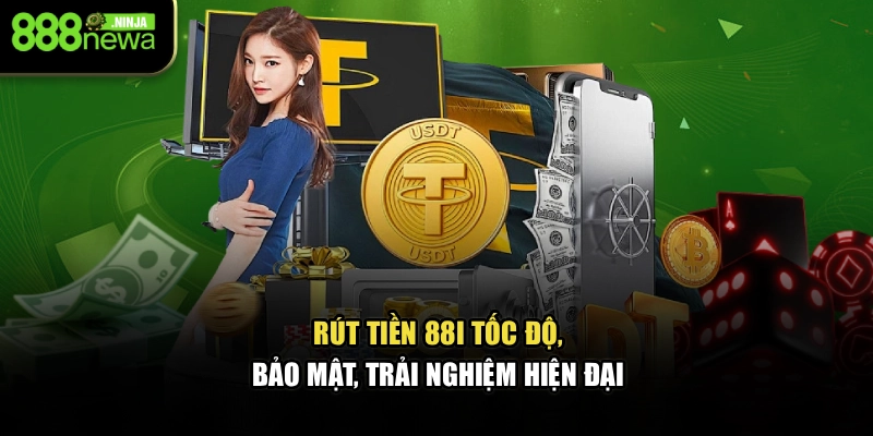 Rút Tiền 88I – Tốc Độ, Bảo Mật, Trải Nghiệm Hiện Đại